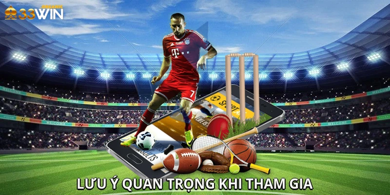 Lưu ý quan trọng khi tham gia